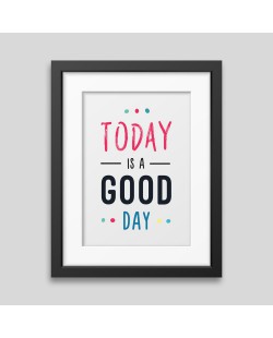 Today is a good day Framed poster